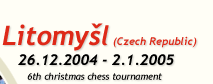 Litomysl (Czech Republic), 26.12.2004-1.1.2005, 6th christmas chess tournament